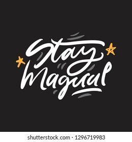 Stay magical. Magic quotes set for your design: posters, cards. Hand lettering illustrations