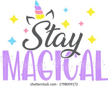 Stay magical quote. Unicorn vector