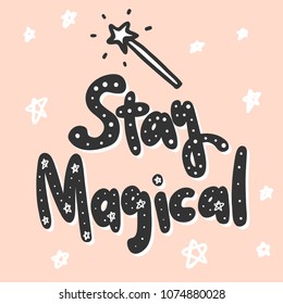 Stay magical. Sticker for social media content. Vector hand drawn illustration design. Bubble pop art comic style poster, t shirt print, post card, video blog cover