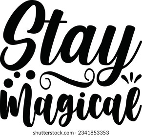 Stay magical vector file, Inspirational svg