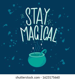 Stay Magical. White inscription on a blue background. Great lettering and calligraphy for greeting cards, stickers, banners, prints and home interior decor. Magic.