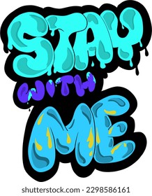Stay with me. Hand Written Lettering. Vector Art