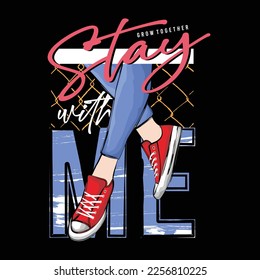 Stay with me vintage design typography, designs for t shirts, vector illustration
