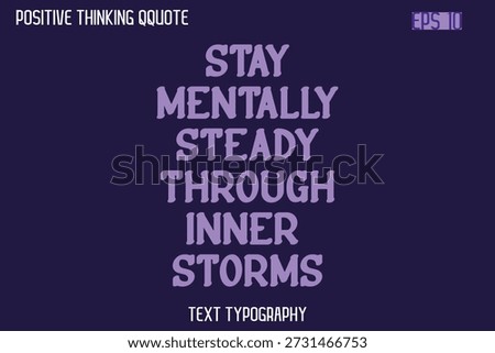 Stay Mentally Steady Through Inner Storms    -Spirit Positive Quotes Modern Text Typography Vector