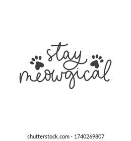 Stay meowgical cute lettering card with decor vector illustration. Handwritten ink text and cats paws flat style. Funny saying concept. Isolated on white background