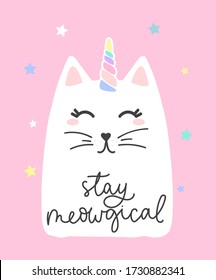 Stay meowgical lettering card with cute cat vector illustration. Kitty with unicorns horn flat style. Colourful stars decoration. Inspiration concept. Isolated on pink background