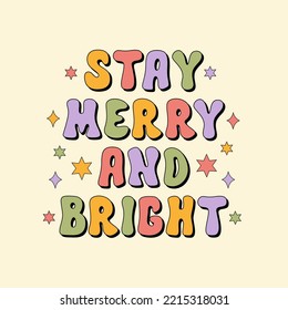 Stay Merry and Bright groovy text isolated on a beige background. Retro vintage print for holiday festive season in style 60s, 70s. Vector illustration