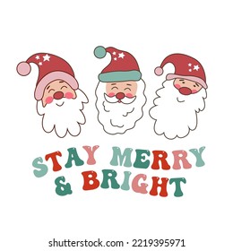 Stay Merry and Bright quote with santa in retro style. 70s 60s nostalgic poster or card.
