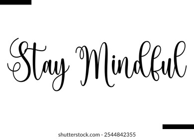 Stay mindful abstract typography text motivational quotes