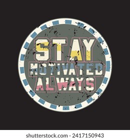 Stay motivated always motivational and inspirational quotes lettering typography t shirt design