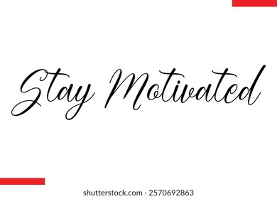 Stay motivated Stylish Cursive Text Lettering Fitness Saying