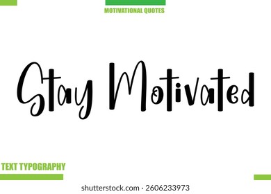Stay Motivated Stylish Typography Text Motivational Quotes