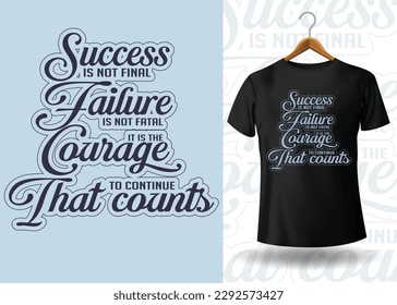 Stay motivated with this minimalist t-shirt design featuring the powerful quote 'Success is not final, failure is not fatal: it is the courage to continue that counts.' With bold typography and a simp