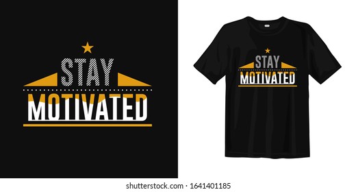 Stay motivated typography lettering quotes. T-shirt design.
Inspirational and motivational words
Ready to print. Vector illustration.