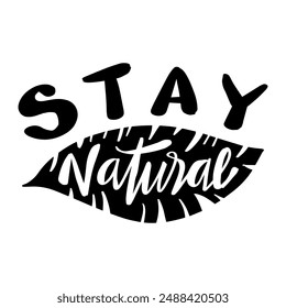 Stay natural. Vector illustration with palm leaf and hand lettering.