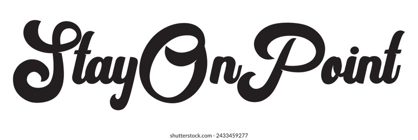 Stay on point text on white background.