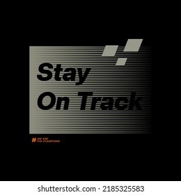 stay on track typography for print t shirt automotive.