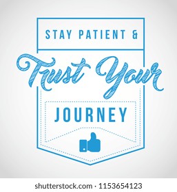 stay patient and trust your journey message illustration isolated over a white background