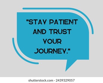 Stay patient and trust your journey, wisdom word