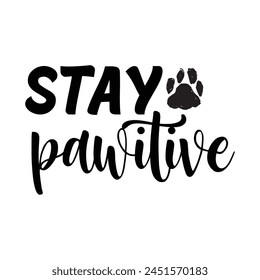 Stay Pawitive dog vector design  svg