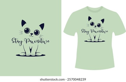 Stay Pawsitive Design - Adorable Cat T-Shirt Inspiration