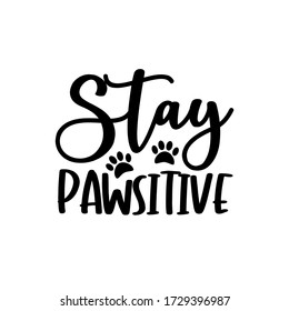 Stay Pawsitive - texto gracioso con huella de árbol. Es bueno para la impresión de camisetas, afiche, tarjeta de saludo y diseño de regalos.