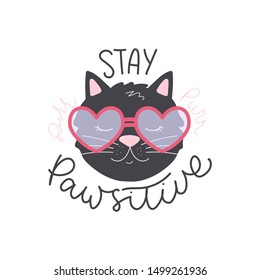 Stay pawsitive hand drawing cute lettering vector illustration  Comic phrase  means stay positive and black cat in heart  shaped sunglasses for card  mug  brochure  poster  t  shirt