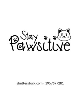 Stay Pawsitive with paws and  Typography Vector Design with Dog icon and paw T-shirt design Illustration can print on T-shirt Poster Banner