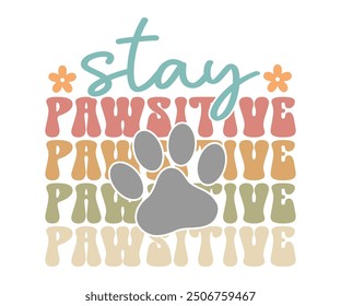 Stay pawsitive Retro Shirt, Dog Mom shirt, Dog Mom Quotes, Fur Mama Shirt, Dog Lover Gift, Mothers Day Gift, Cute Pet Owner Tee, Retro Pet Design, Animal Rescue Support, Cut File Cricut