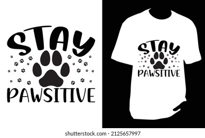 Stay Pawsitive. SVG designs bundle. dog t shirt design for t shirt, Mug or bag or pod