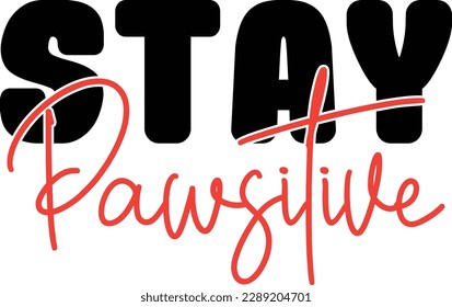 stay Pawsitive t shirt design