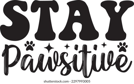 Stay Pawsitive t shirt design