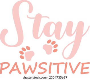 Stay pawsitive,Love,Dog mom,Puppy Love,Dog Mom Svg,Dog SVG,Silhouette,Dog Owner Svg, Funny Svg, Fur Mom Shirt Svg,Wine,Dog Mama,Dog Heart,Dog Paw,Eps,Labrador Svg,Pet Svg,Vector, svg
