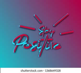 Stay Positive Calligraphic 3d Pipe Style Text Vector illustration Design.