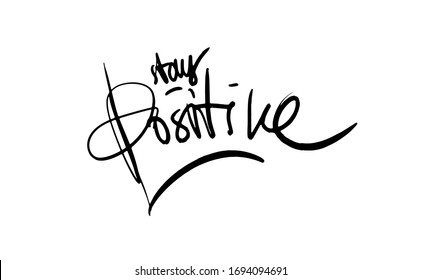 Stay positive calligraphic hand written vector isolated lettering illustrations for coronavirus quarantine design. Eps10