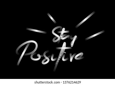 Stay Positive Calligraphic Modern Font Style Text Vector illustration Design.