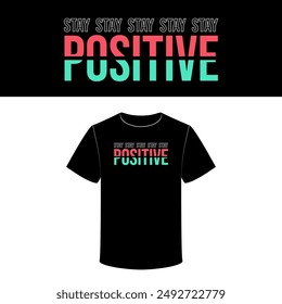 Stay positive cool typography. Vector illustration design for fashion graphics, t-shirt prints, tees, posters, stickers.