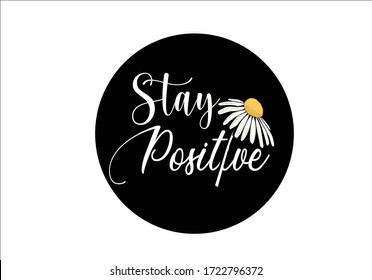 stay positive. daisy lettering design choose happy margarita lettering decorative fashion style trend spring summer print pattern positive quote,stationary,motivational,inspiration,wall art