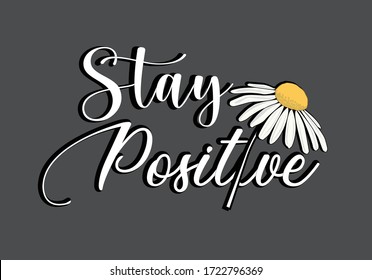 stay positive energy daisy hand drawn stay positive. lettering design choose happy margarita lettering decorative fashion style trend spring summer print pattern positive quote,stationary,motivational