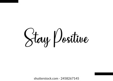 Stay Positive Family vector calligraphic inscription al typography text