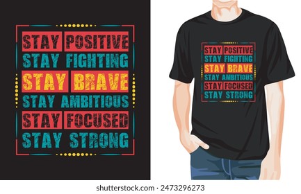 Manténgase positivo luchando valiente ambicioso enfocado fuerte Tipografía Plantilla de diseño de camiseta, camiseta de texto con citas motivacionales e inspiradoras