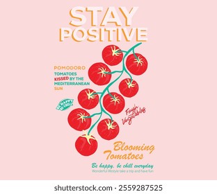 Stay Positive , Fresh vegan food. Blooming tomatoes art. Red tomato vintage t-shirt design. Organic vegetable farm. Tomato vegetable artwork for t shirt print, poster, sticker and other uses. 