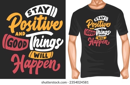 mantener positivo y las cosas buenas sucederán tipo vectorial diseño de camiseta plantilla editable