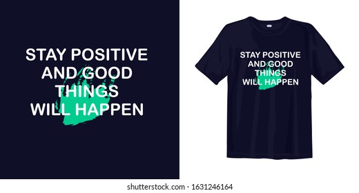 Stay positive and good thongs will happen. typography lettering t-shirt quote design and apparel.
Quotes about life, wisdom, uplifting, success, motivation, and inspiration.