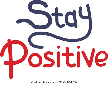 Stay Positive Hand Written Lettered Text