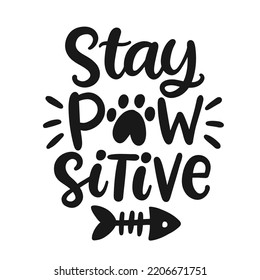 Stay Positive Hand Written Lettering With Dog Footprint. Funny Phrase, Pet Vector Brush Modern Calligraphy For Sticker, Gift Card, Mug Design