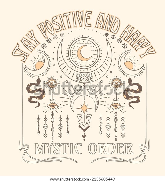 Stay positive and happy.Mystic\
order.Mystery slogan with mystical Snake illustration for t-shirt\
prints and other uses. Mystical(sun,snake)\
illustrations.