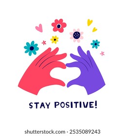 Stay Positive. Heart Hands Illustration for Positivity and Encouragement. Motivational Art Message. Flat vector illustration