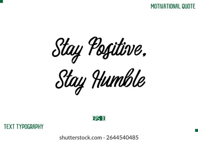 Mantenha-se positivo, mantenha-se humilde moderno texto Typescript trendy Inspirational Legenda