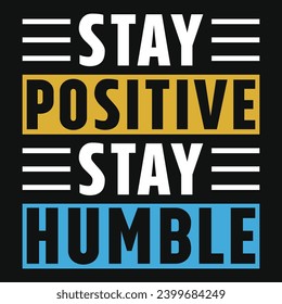 Stay positive stay humble typography tshirt design 